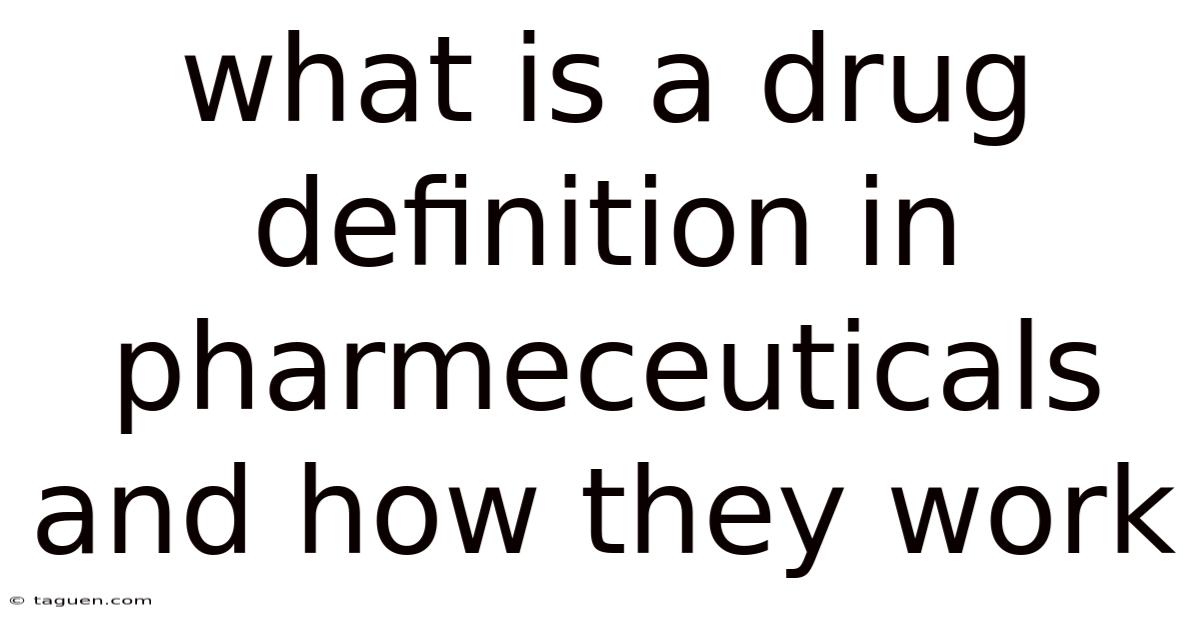 What Is A Drug Definition In Pharmeceuticals And How They Work What Is A Drug Definition In Pharmeceuticals And How They Work