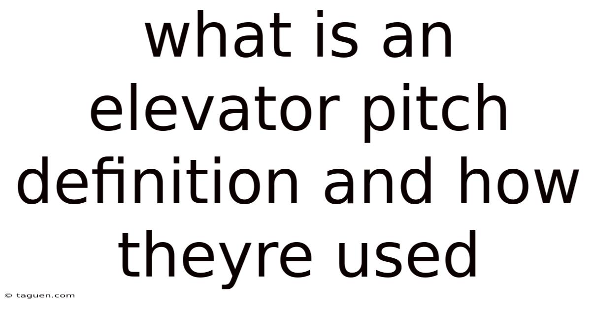 What Is An Elevator Pitch Definition And How Theyre Used What Is An Elevator Pitch Definition And How Theyre Used