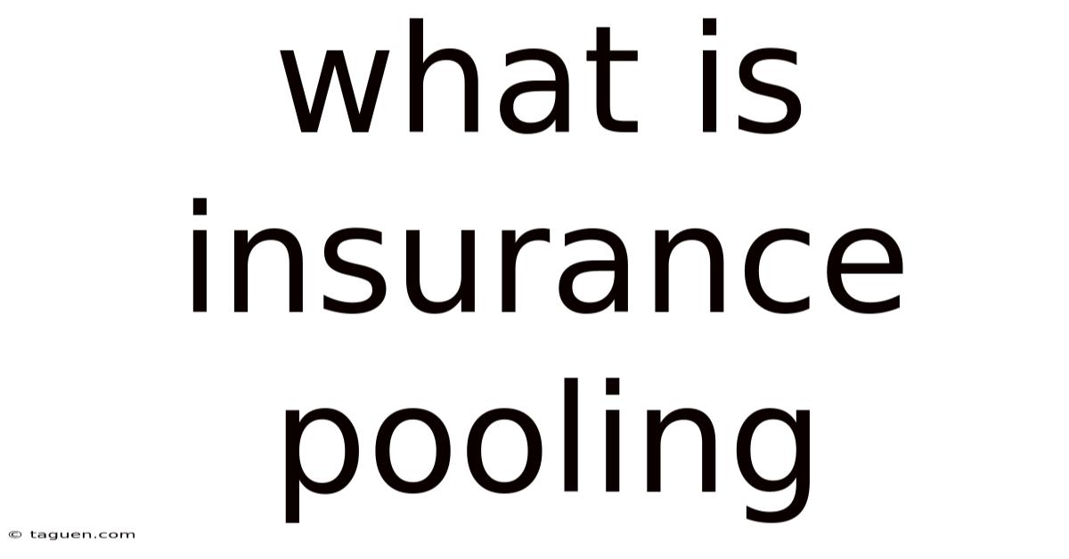 What Is Insurance Pooling What Is Insurance Pooling