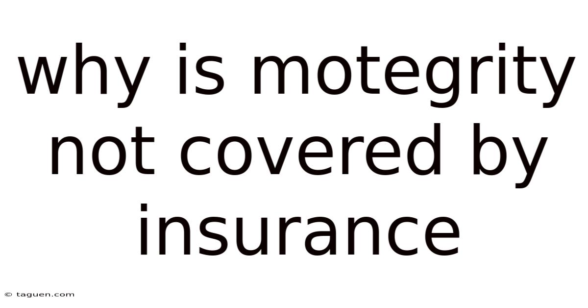 Why Is Motegrity Not Covered By Insurance Why Is Motegrity Not Covered By Insurance